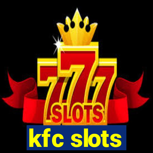 kfc slots